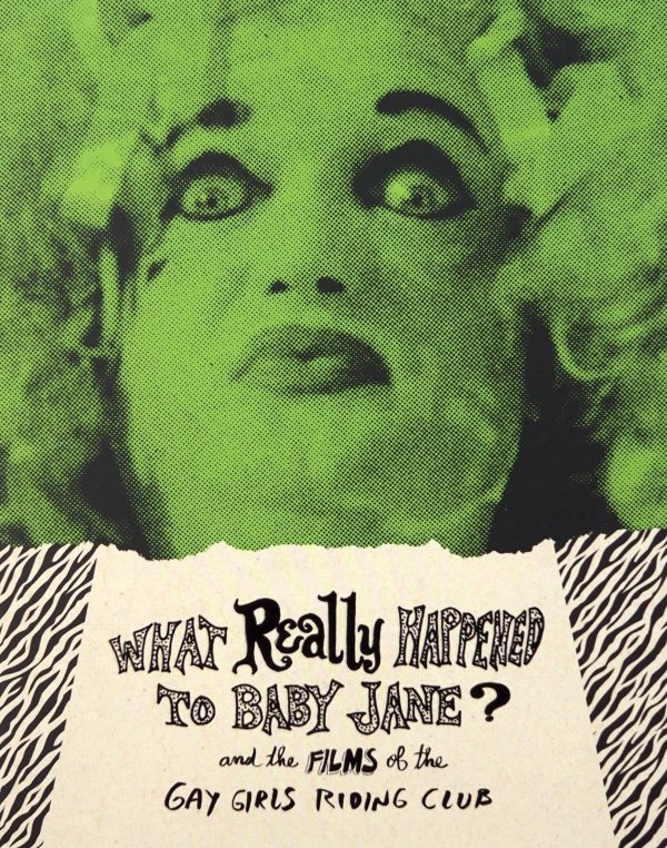 WHAT REALLY HAPPENED TO BABY JANE? AND THE FILMS OF THE GAY GIRLS RIDING CLUB (LIMITED EDITION) BLU-RAY Online Sale